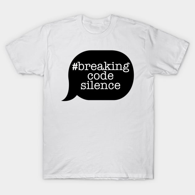 #breakingcodesilence Speech Bubble! T-Shirt by Breaking Code Silence Official